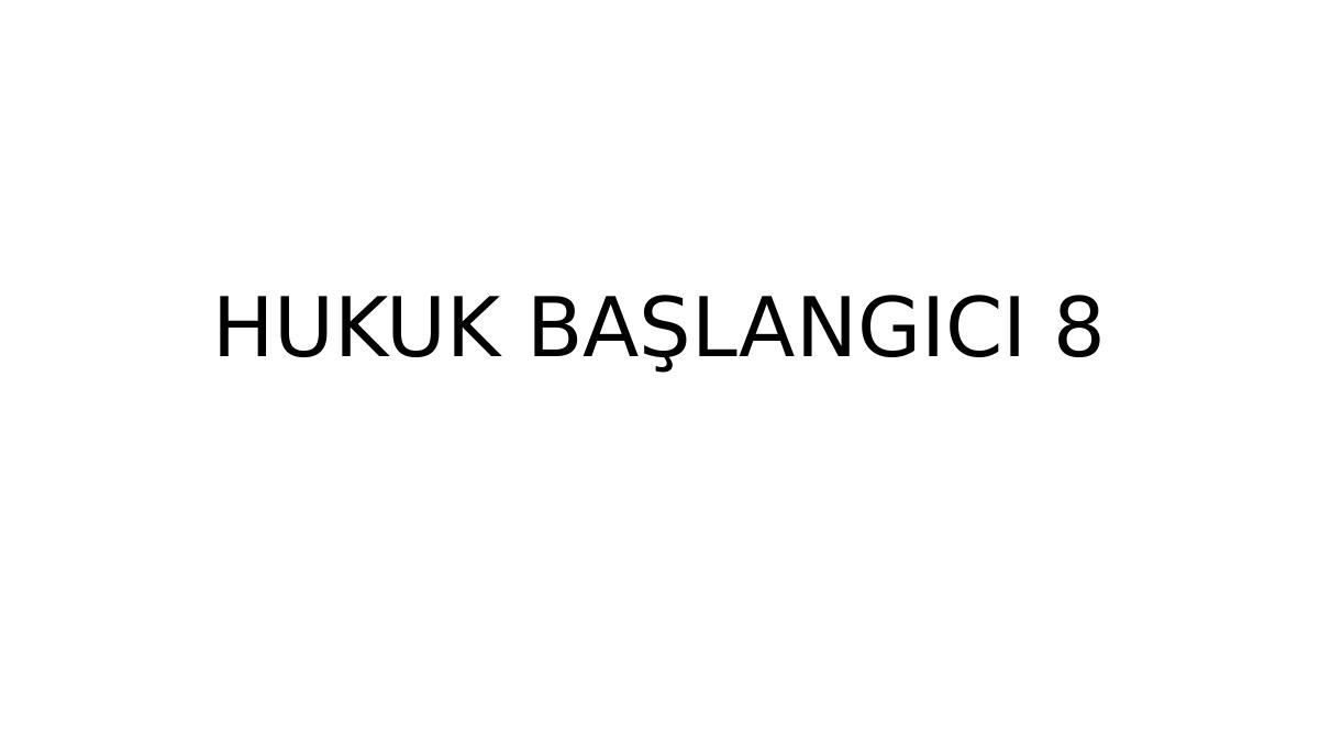 Hukuk Başlangici 8