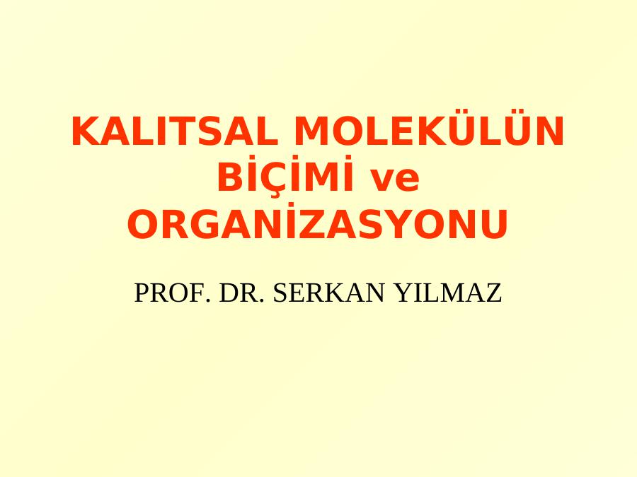 Kalitsal Molekülün Bi̇çi̇mi̇ Ve Organi̇zasyonu