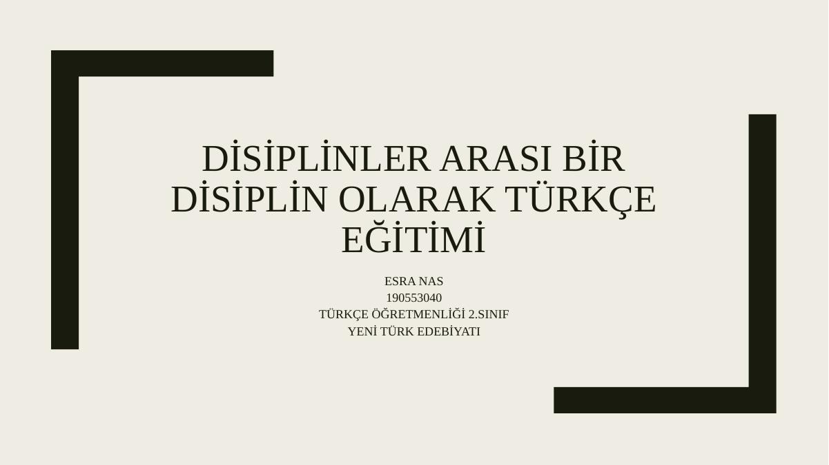 yeni turk edebi yati di si pli nler arasi bi r di si pli n olarak turkce egi ti mi akademik sunum
