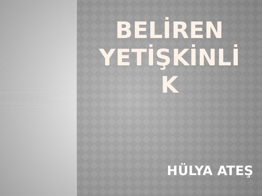 Beli̇ren Yeti̇şki̇nli̇k