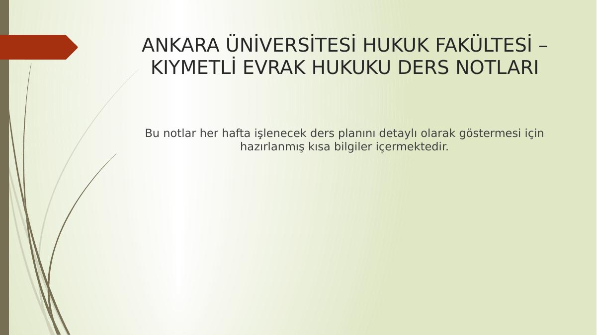 Ankara Üni̇versi̇tesi̇ Hukuk Fakültesi̇
– Kiymetli̇ Evrak Hukuku Ders
Notlari