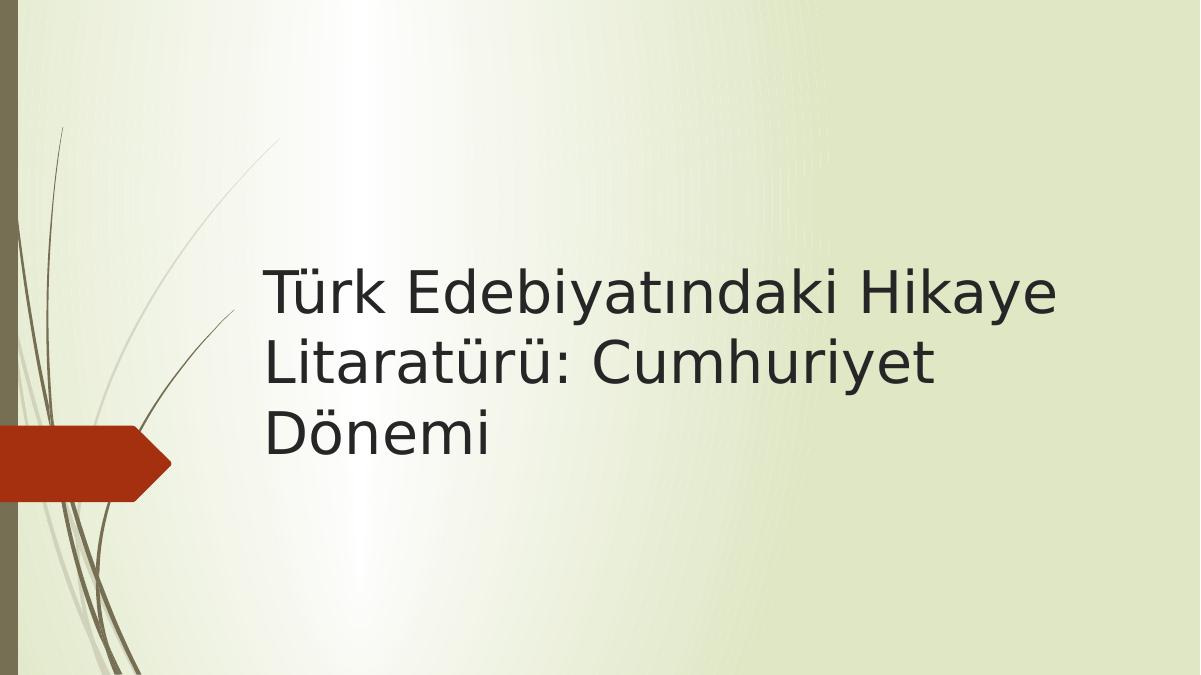 turk edebiyatindaki hikaye litaraturu cumhuriyet donemi akademik sunum