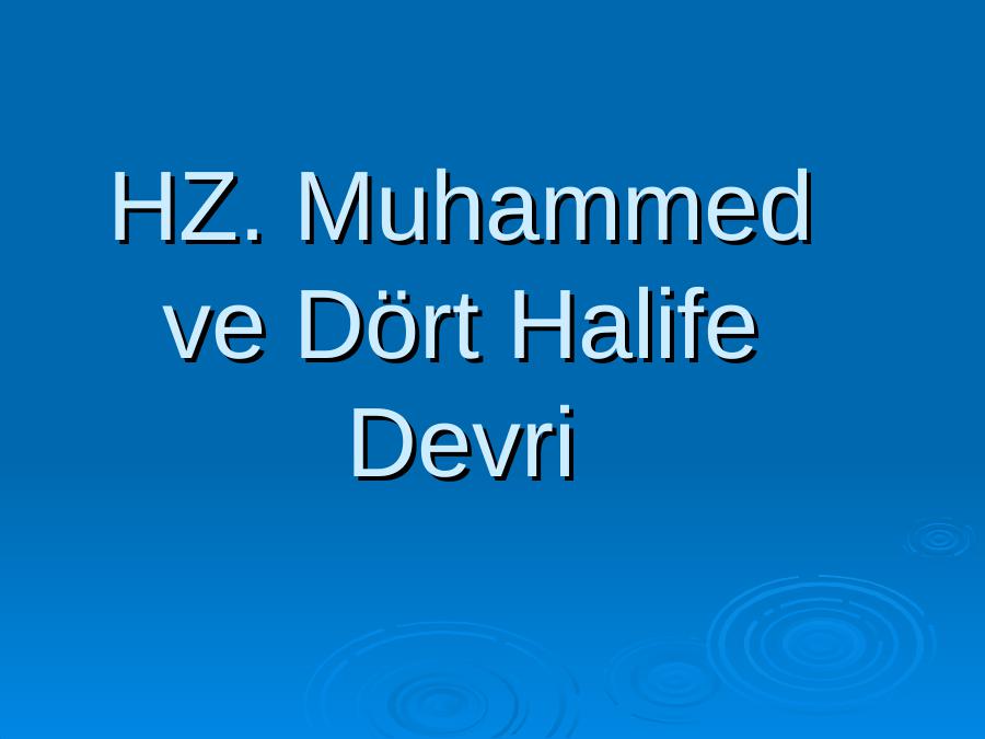 Hz. Muhammed Ve Dört Halife Devri