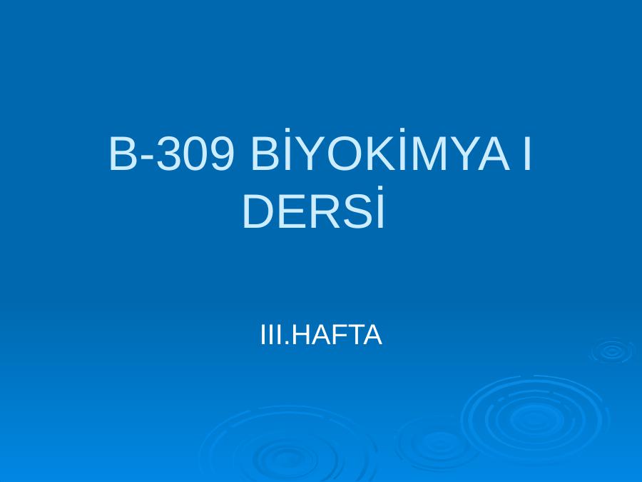 B-309 Bi̇yoki̇mya I Dersi̇