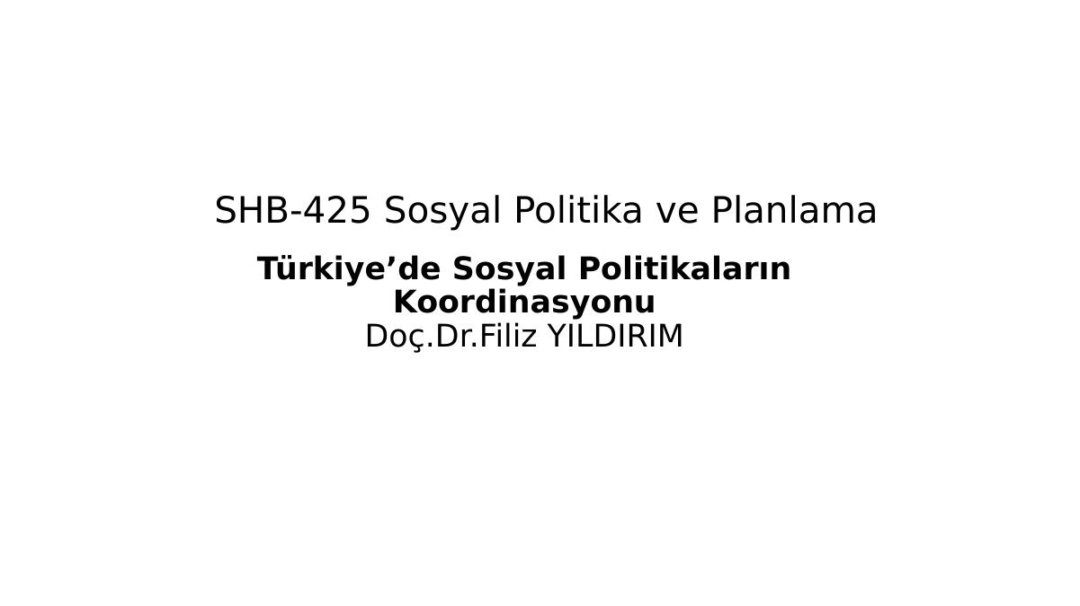 Türkiye’de Sosyal Politikaların
Koordinasyonu