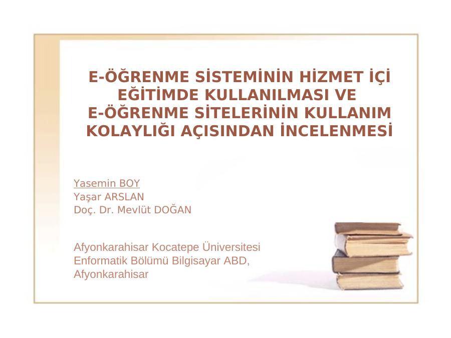 E-öğrenme Si̇stemi̇ni̇n Hi̇zmet İçi̇ Eği̇ti̇mde Kullanilmasi Ve  E-öğrenme Si̇teleri̇ni̇n Kullanim Kolayliği Açisindan İncelenmesi̇