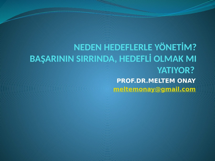 Neden Hedeflerle Yöneti̇m?
Başarinin Sirrinda, Hedefli̇ Olmak Mi
Yatiyor?