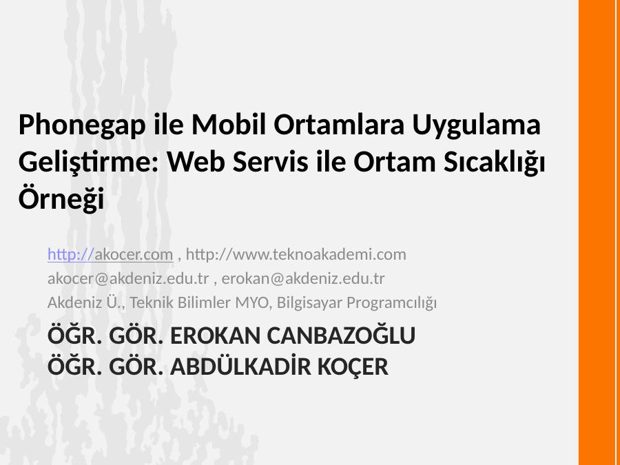 Phonegap Ile Mobil Ortamlara Uygulama Geliştirme: Web Servis Ile Ortam Sıcaklığı Örneği