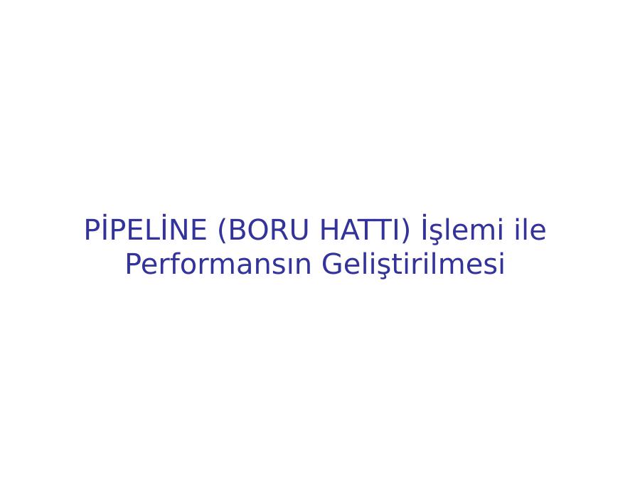 Pi̇peli̇ne (boru Hatti) İşlemi Ile Performansın Geliştirilmesi