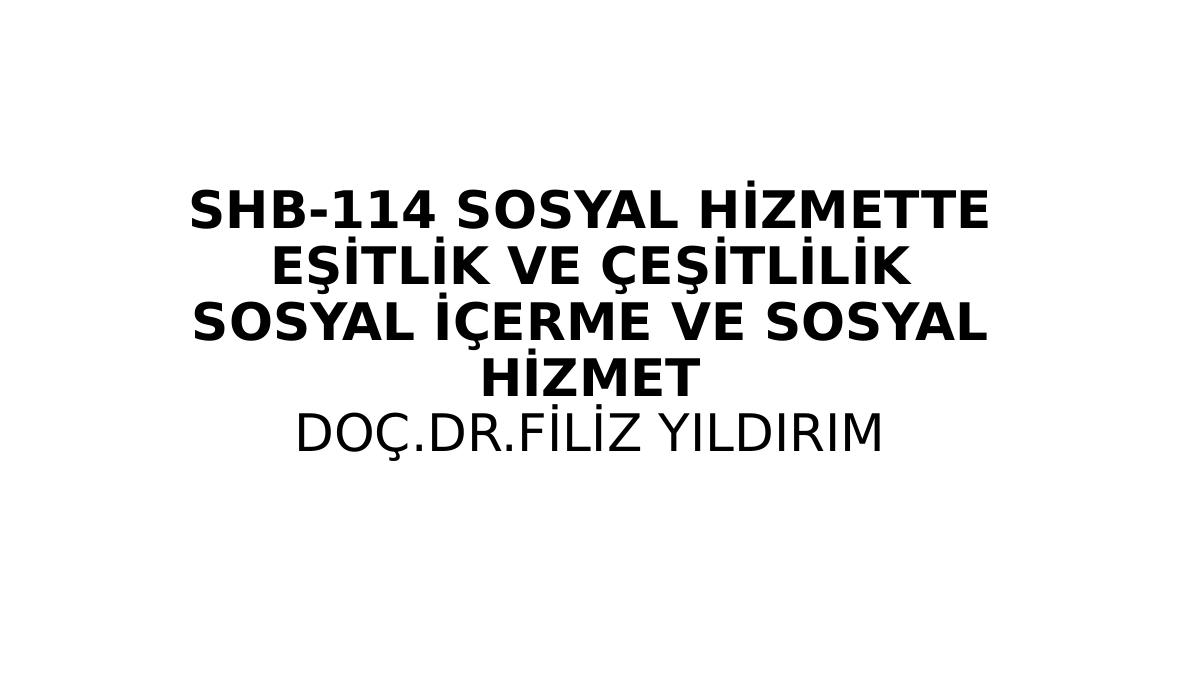 Sosyal Hi̇zmette Eşi̇tli̇k Ve Çeşi̇tli̇li̇k Sosyal İçerme Ve Sosyal Hi̇zmet