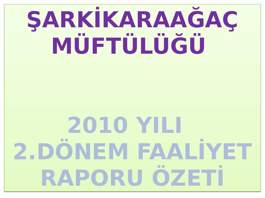 Şarki̇karaağaç Müftülüğü 
2010 Yili  
<highlight>2</highlight>.dönem Faali̇yet