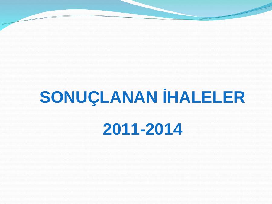 Sonuçlanan İhaleler <highlight>2011</highlight>-2014